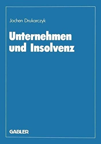 Unternehmen und Insolvenz Zur effizienten Gestaltung des Kreditsicherungs- und Insolvenzrechts