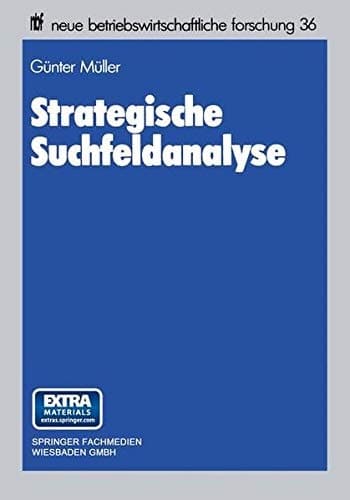 Strategische Suchfeldanalyse die Identifikation neuer Geschäfte zur Überwindung struktureller Stagnation