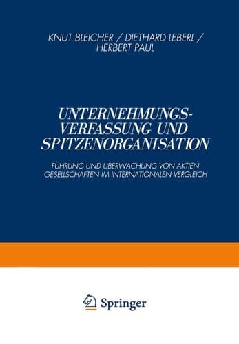 Unternehmungsverfassung und Spitzenorganisation Führung und Überwachung von Aktiengesellschaften im Internationalen Vergleich