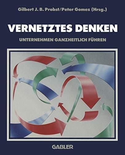 Vernetztes Denken Unternehmen ganzheitlich führen
