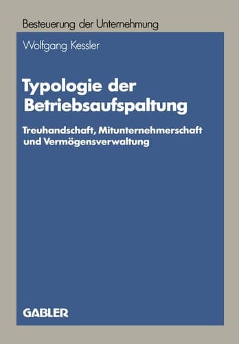 Typologie der Betriebsaufspaltung Treuhandschaft, Mitunternehmerschaft und Vermögensverwaltung