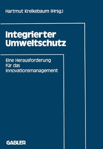 Integrierter Umweltschutz Eine Herausforderung an das Innovationsmanagement
