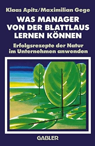 Was Manager von der Blattlaus Lernen Können Erfolgsrezepte der Natur im Unternehmen anwenden