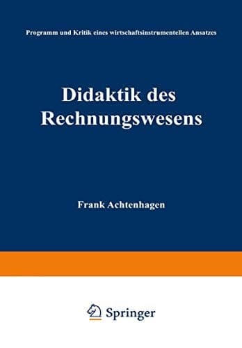 Didaktik des Rechnungswesens Programm und Kritik eines wirtschaftsinstrumentellen Ansatzes