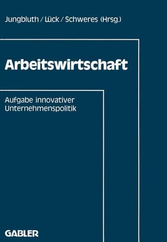 Arbeitswirtschaft Aufgabe innovativer Unternehmenspolitik