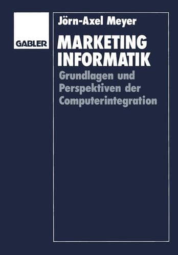 Marketinginformatik Grundlagen und Perspektiven der Computerintegration