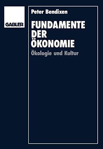 Fundamente der Ökonomie Ökologie und Kultur