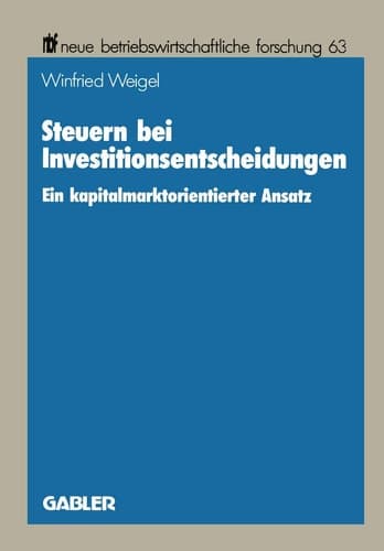Steuern bei Investitionsentscheidungen Ein kapitalmarktorientierter Ansatz