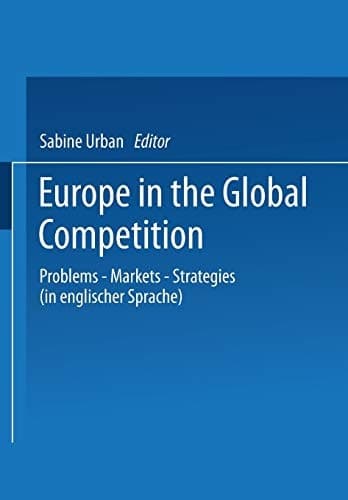 Europe in the Global Competition Problems — Markets — Strategies