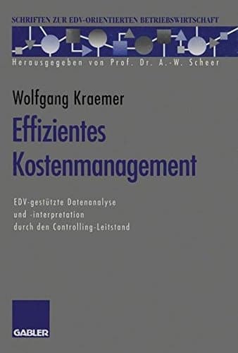 Effizientes Kostenmanagement EDV-gestützte Datenanalyse und -interpretation durch den Controlling-Leitstand