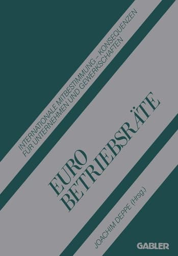 Euro Betriebsräte Internationale Mitbestimmung Konsequenzen für Unternehmen und Gewerkschaften