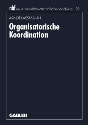 Organisatorische Koordination Konzepte und Prinzipien zur Einordnung von Teilaufgaben