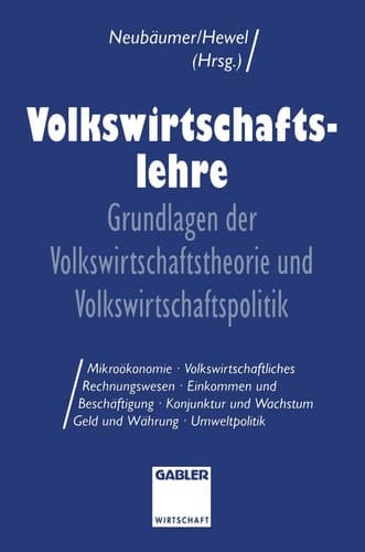 Volkswirtschaftslehre Grundlagen der Volkswirtschaftstheorie und Volkswirtschaftspolitik