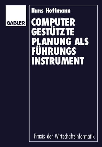 Computergestützte Planung als Führungsinstrument Grundlagen — Konzept — Prototyp