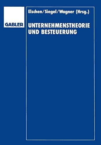 Unternehmenstheorie und Besteuerung Festschrift zum 60. Geburtstag von Dieter Schneider