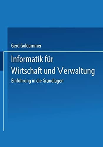 Informatik für Wirtschaft und Verwaltung Einführung in die Grundlagen