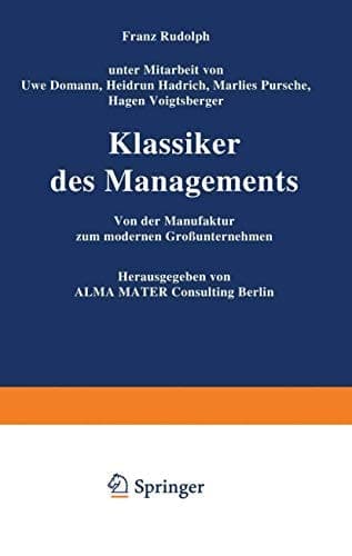 Klassiker des Managements Von der Manufaktur zum modernen Großunternehmen