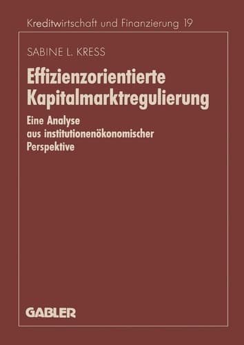 Effizienzorientierte Kapitalmarktregulierung Eine Analyse aus institutionenökonomischer Perspektive
