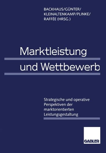 Marktleistung und Wettbewerb Strategische und operative Perspektiven der marktorientierten Leistungsgestaltung