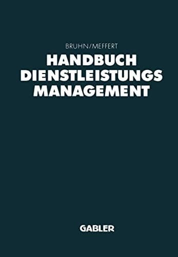 Handbuch Dienstleistungsmanagement von der strategischen Konzeption zur praktischen Umsetzung