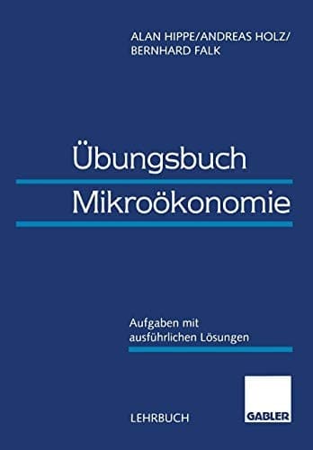 Übungsbuch Mikroökonomie Aufgaben mit ausführlichen Lösungen
