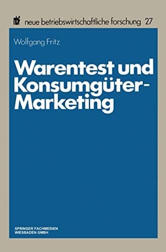 Warentest und Konsumgüter-Marketing Forschungskonzeption und Ergebnisse einer empirischen Untersuchung