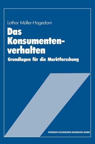 Das Konsumentenverhalten Grundlagen für die Marktforschung