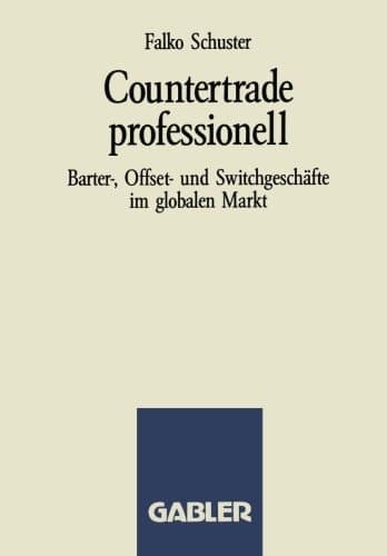 Countertrade professionell Barter-, Offset- und Switchgeschäfte im globalen Markt