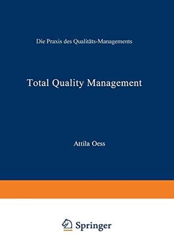 Total Quality Management Die Praxis des Qualitäts-Managements