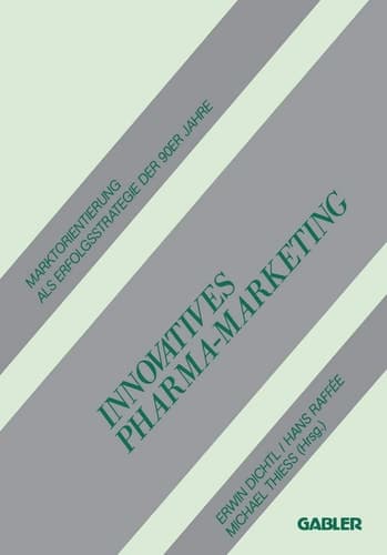 Innovatives Pharma-Marketing Marktorientierung als Erfolgsstrategie der 90ER Jahre