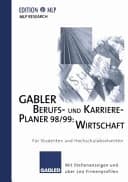Gabler Berufs- und Karriere-Planer 98/99: Wirtschaft Für Studenten und Hochschulabsolventen Mit Stellenanzeigen und über 200 Firmenprofilen