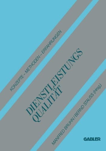Dienstleistungsqualität Konzepte — Methoden — Erfahrungen