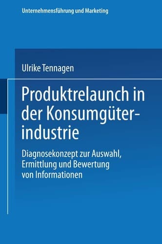 Produktrelaunch in der Konsumgüterindustrie Diagnosekonzept zur Auswahl, Ermittlung und Bewertung von Informationen