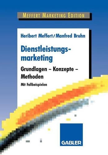 Dienstleistungsmarketing Grundlagen - Konzepte - Methoden