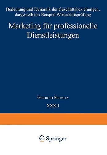 Marketing für professionelle Dienstleistungen Bedeutung und Dynamik der Geschäftsbeziehungen, dargestellt am Beispiel Wirtschaftsprüfung