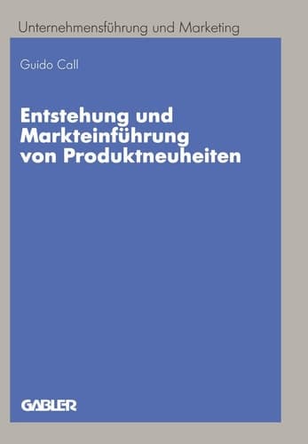 Entstehung und Markteinführung von Produktneuheiten Entwicklung eines prozeßintegrierten Konzepts