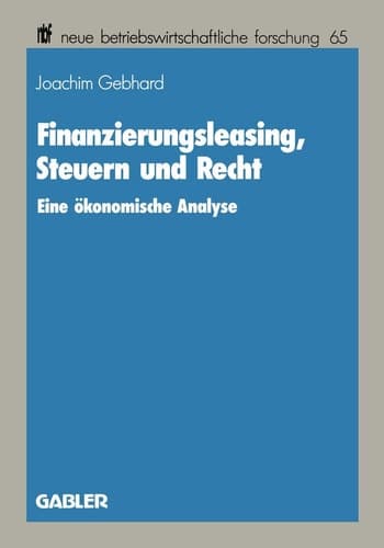 Finanzierungsleasing, Steuern und Recht Eine ökonomische Analyse
