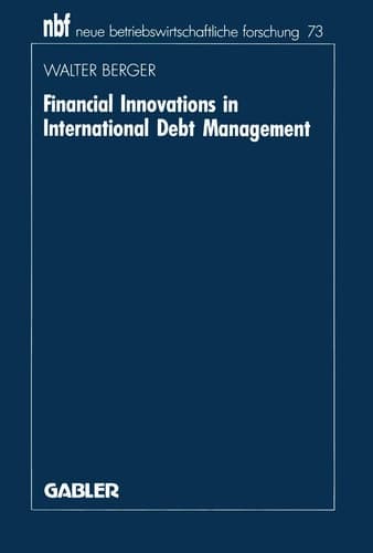 Financial Innovations in International Debt Management: An Institutional Analysis (neue betriebswirtschaftliche forschung (nbf), 73)