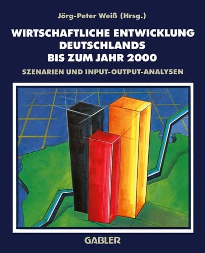 Wirtschaftliche Entwicklung Deutschlands bis zum Jahr 2000 Szenarien und Input-Output-Analysen des DIW-Arbeitskreises Langfristprognose