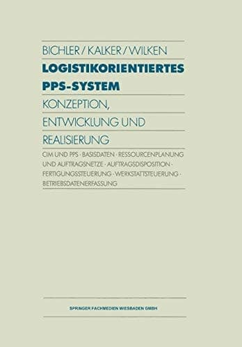 Logistikorientiertes PPS-System Konzeption, Entwicklung und Realisierung