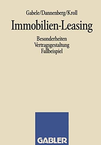 Immobilien-Leasing Besonderheiten Vertragsgestaltung Fallbeispiel
