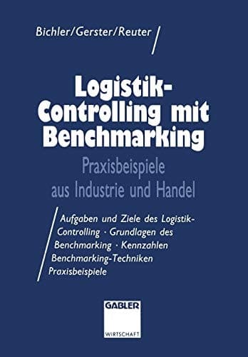 Logistik-Controlling mit Benchmarking Praxisbeispiele aus Industrie und Handel