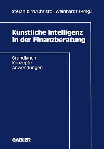 Künstliche Intelligenz in der Finanzberatung Grundlagen — Konzepte — Anwendungen