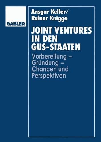 Joint Ventures in den GUS-Staaten Vorbereitung — Gründung — Chancen und Perspektiven