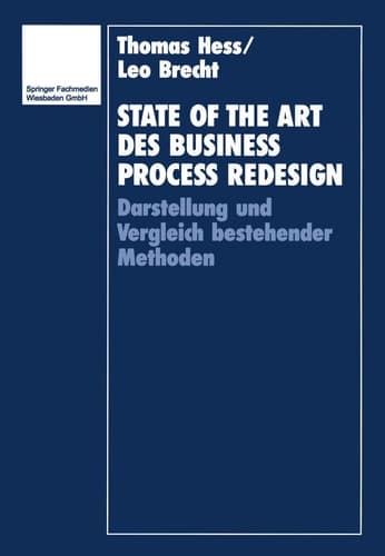 State of the Art des Business Process Redesign Darstellung und Vergleich bestehender Methoden