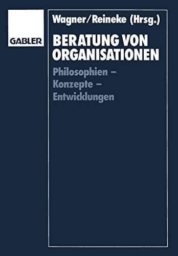 Beratung von Organisationen Philosophien — Konzepte — Entwicklungen