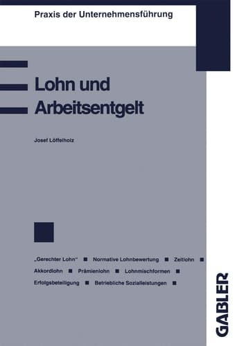 Lohn und Arbeitsentgelt Begriff und Bestimmung des Lohnes Der „gerechte Lohn“ Zeitlohn Akkordlohn oder Stücklohn Prämienentlohnung Erfolgsbeteiligung der Arbeitnehmer Betriebliche Sozialleistungen