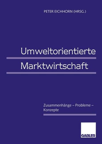 Umweltorientierte Marktwirtschaft Zusammenhänge — Probleme — Konzepte