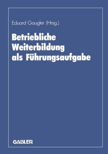 Betriebliche Weiterbildung als Führungsaufgabe zum 80. Geburtstag von August Marx