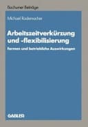 Arbeitszeitverkürzung und -flexibilisierung Formen und betriebliche Auswirkungen